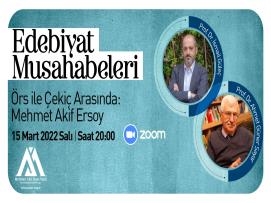 EDEBİYAT MUSAHABELERİ "ÖRS VE ÇEKİÇ ARASINDA MEHMET AKİF ERSOY"