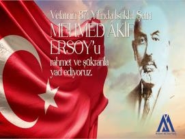 Vefatının 87. Yılında İstiklal Şairi Mehmet Akif Ersoy'u Rahmet ve Şükranla Yad Ediyoruz.